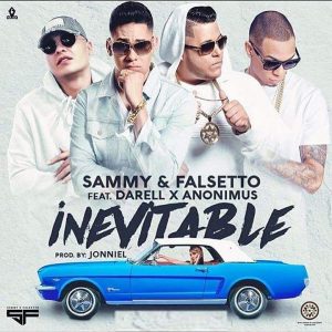 Sammy Y Falsetto Ft. Darell Y Anonimus – Inevitable